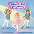 I Wear My Tutu Everywhere! - Paperback
