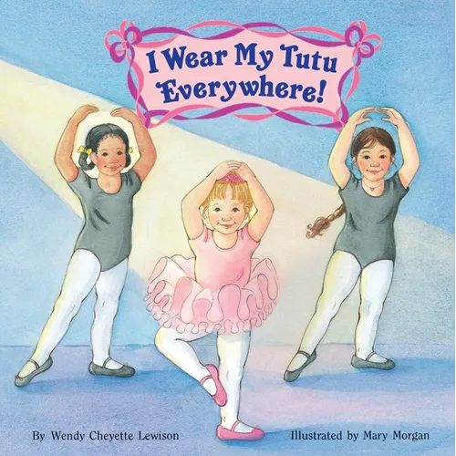 I Wear My Tutu Everywhere! - Paperback