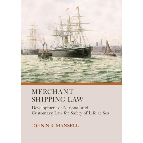 Merchant Shipping Law: Development of National and Customary Law for Safety of Life at Sea - Hardcover