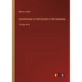 Commentary on the Epistle to the Galatians: in large print - Paperback