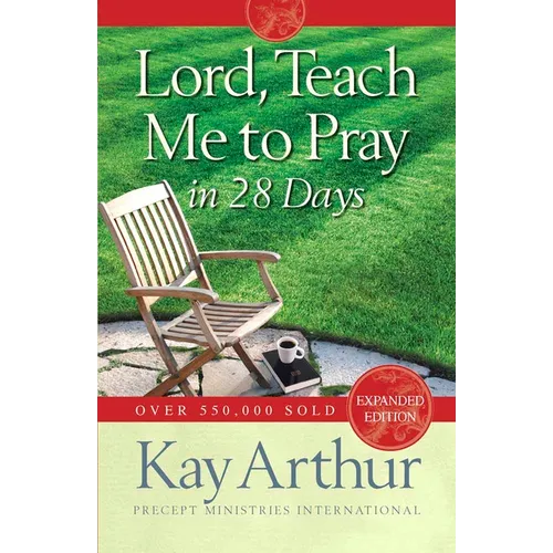 Lord, Teach Me to Pray in 28 Days (Expanded, Revised) - Paperback