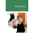 Aikido Essence: Essays on the Inner Path - Paperback