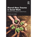 Shared Mass Trauma in Social Work: Implications and Strategies for Resilient Practice - Paperback