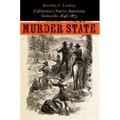 Murder State: California's Native American Genocide, 1846-1873 - Hardcover