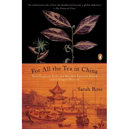 For All the Tea in China: How England Stole the World's Favorite Drink and Changed History - Paperback