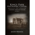 Kings Park Psychiatric Center: a Journey Through History: Volume I - Hardcover