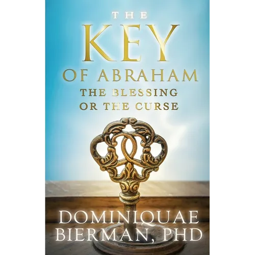 The Key of Abraham: The Blessing or the Curse? - Paperback