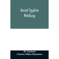 Ancient Egyptian metallurgy - Paperback