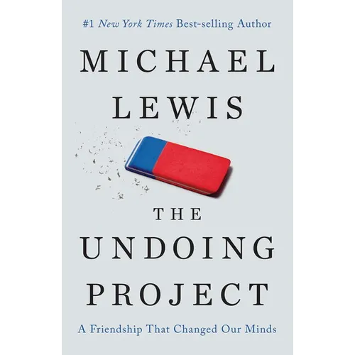 The Undoing Project: A Friendship That Changed Our Minds - Hardcover