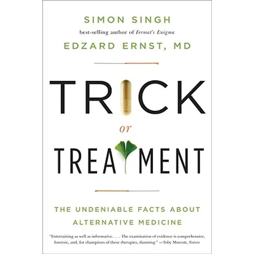 Trick or Treatment: The Undeniable Facts about Alternative Medicine - Paperback