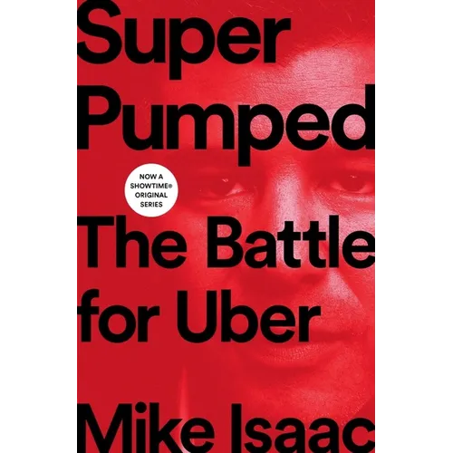 Super Pumped: The Battle for Uber - Hardcover