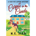 A Corpse in the Condo: A Cozy Pet Lovers Mystery - Paperback