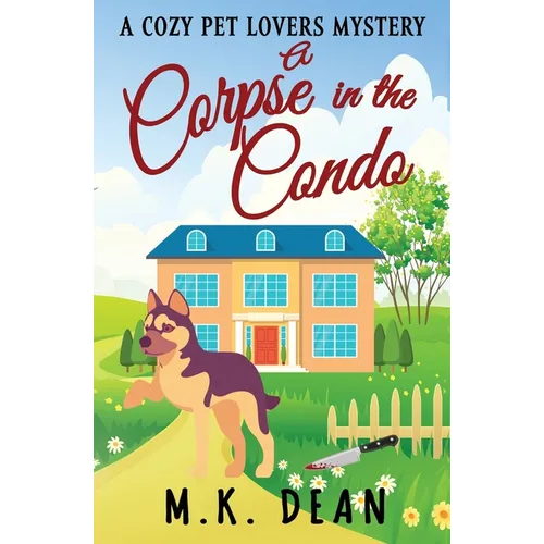 A Corpse in the Condo: A Cozy Pet Lovers Mystery - Paperback