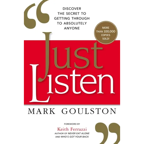 Just Listen: Discover the Secret to Getting Through to Absolutely Anyone - Paperback