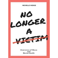 No Longer A Victim: Awareness of Abuse and Mental Health - Paperback