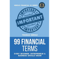 99 Financial Terms Every Beginner, Entrepreneur & Business Should Know - Paperback