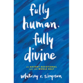 Fully Human, Fully Divine: An Advent Devotional for the Whole Self - Paperback