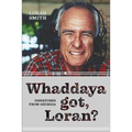 Whaddaya Got Loran - Hardcover