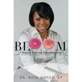 Bloom: 7 Steps to Personal Transformation: BLOOM: 7 Steps to Personal Transformation - Paperback