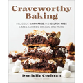 Craveworthy Baking: Delicious Dairy-Free and Gluten-Free Cakes, Cookies, Breads, and More - Paperback