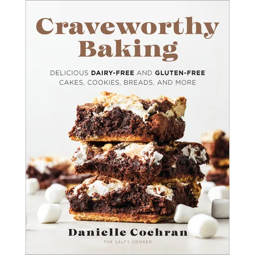 Craveworthy Baking: Delicious Dairy-Free and Gluten-Free Cakes, Cookies, Breads, and More - Paperback