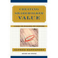 Creating Shareholder Value: A Guide for Managers and Investors - Hardcover
