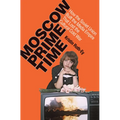 Moscow Prime Time: How the Soviet Union Built the Media Empire That Lost the Cultural Cold War - Paperback