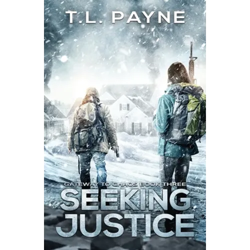 Seeking Justice: A Post Apocalyptic EMP Survival Thriller (Gateway to Chaos Series Book Three) - Paperback