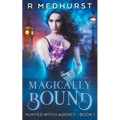 Magically Bound: Hunted Witch Agency Book 1 - Paperback