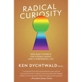 Radical Curiosity: One Man's Search for Cosmic Magic and a Purposeful Life - Hardcover