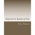 Bebop Scales For Mandolin and Violin - Paperback