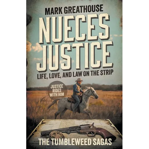 Nueces Justice: Life, Love, and Law on the Strip (A Western Adventure Series) - Paperback
