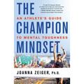 The Champion Mindset: An Athlete's Guide to Mental Toughness - Paperback