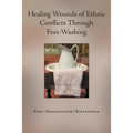 Healing Wounds of Ethnic Conflicts Through Feet-Washing - Paperback