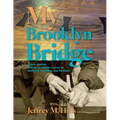 My Brooklyn Bridge: Take a Journey with Me as I Build a Career in Dentistry, Inventing, and Furniture - Paperback