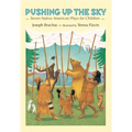 Pushing Up the Sky: Seven Native American Plays for Children - Hardcover