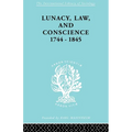 Lunacy, Law and Conscience, 1744-1845: The Social History of the Care of the Insane - Paperback