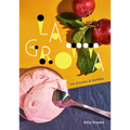 La Grotta: Ice Creams and Sorbets: A Cookbook - Hardcover