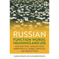 Russian Function Words: Meanings and Use: Conjunctions, Interjections, Parenthetical Words, Particles, and Prepositions - Paperback