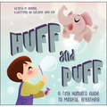 Huff and Puff: A Tiny Human's Guide to Mindful Breathing - Board Book
