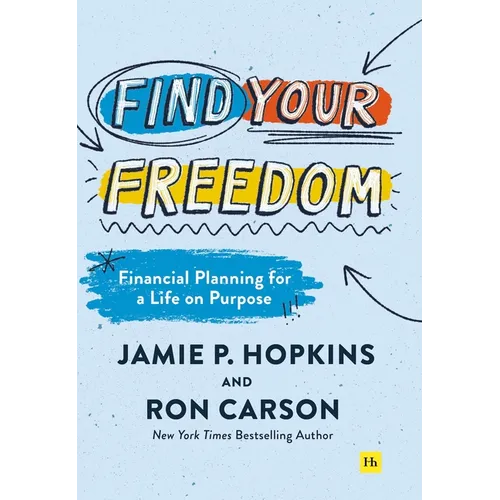 Find Your Freedom: Financial Planning for a Life on Purpose - Paperback