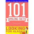 Looking for Alaska - 101 Amazing Facts: Fun Facts & Trivia Tidbits - Paperback