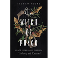 The Witch of Pungo: Grace Sherwood in Virginia History and Legend - Paperback