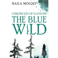 Chronicles of Illusions: The Blue Wild - Paperback