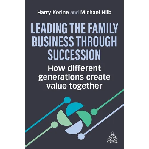 Leading the Family Business Through Succession: How Different Generations Create Value Together - Paperback