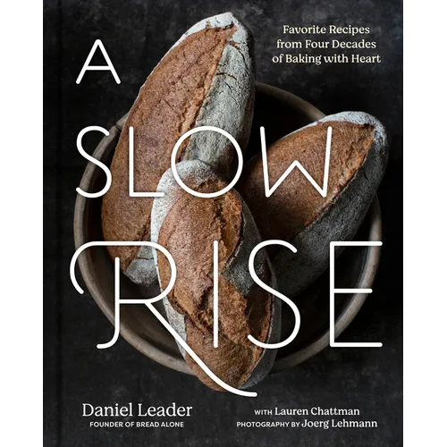 A Slow Rise: Favorite Recipes from Four Decades of Baking with Heart - Hardcover