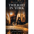 Twilight in York: Volume One - Paperback