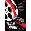 Turn & Burn: The Scriptwriter's Guide to Writing Better Screenplays Faster - Paperback