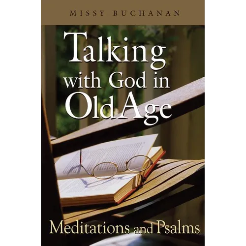 Talking with God in Old Age: Meditations and Psalms - Paperback