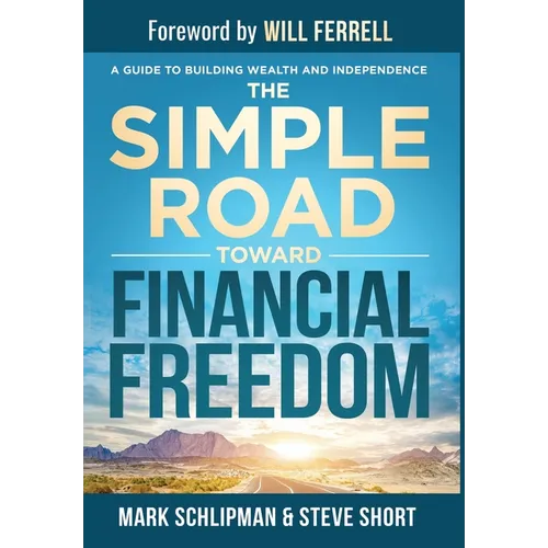 The Simple Road Toward Financial Freedom: A Guide to Helping Young Adults Build Wealth - Hardcover